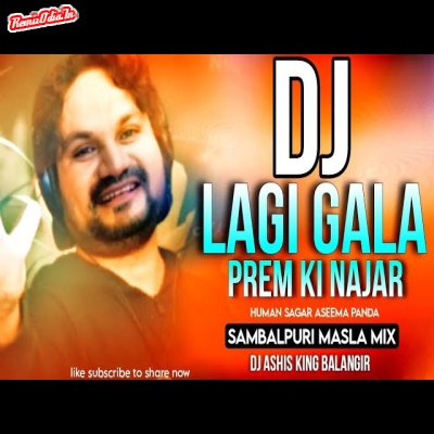 Lagi Gala Prem Ki Najar sambalpuri Dj Remix